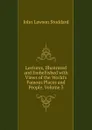 Lectures, Illustrated and Embellished with Views of the World.s Famous Places and People, Volume 3 - John Lawson Stoddard