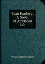 Esau Hardery: A Novel of American Life - William Osborn Stoddard