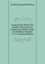 Gesammelte Werke Der Bruder Christian Und Friedrich Leopold Grafen Zu Stolberg, Volumes 15-16 (German Edition) - Friedrich Leopold Stolberg