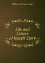 Life and Letters of Joseph Story - William Wetmore Story