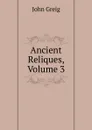 Ancient Reliques, Volume 3 - John Greig