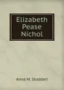 Elizabeth Pease Nichol - Anna M. Stoddart