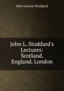 John L. Stoddard.s Lectures: Scotland. England. London - John Lawson Stoddard