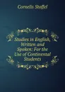 Studies in English, Written and Spoken: For the Use of Continental Students - Cornelis Stoffel