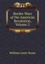 Border Wars of the American Revolution, Volume 2 - William Leete Stone