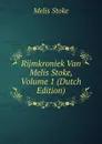 Rijmkroniek Van Melis Stoke, Volume 1 (Dutch Edition) - Melis Stoke