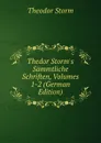 Thedor Storm.s Sammtliche Schriften, Volumes 1-2 (German Edition) - Theodor Storm