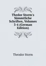 Thedor Storm.s Sammtliche Schriften, Volumes 3-4 (German Edition) - Theodor Storm