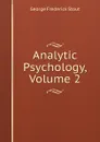 Analytic Psychology, Volume 2 - George Frederick Stout