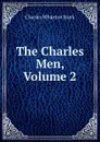 The Charles Men, Volume 2 - Charles Wharton Stork