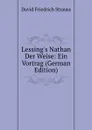 Lessing.s Nathan Der Weise: Ein Vortrag (German Edition) - David Friedrich Strauss