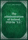 The administration of Ireland, 1920 by 