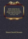 Market analyst for non-ferrous metals and non-metallic minerals, journalist, mining corporation executive, 1927-1994: oral history transcript / 1995 - Simon David Strauss