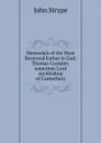 Memorials of the Most Reverend Father in God, Thomas Cranmer, sometime Lord Archbishop of Canterbury - John Strype