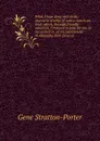 What I have done with birds; character studies of native American birds which, through friendly advances, I induced to pose for me, or succeeded in . of my experiences in obtaining their pictures - Gene Stratton-Porter