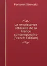 La renaissance litteraire de la France contemporaine (French Edition) - Fortunat Strowski