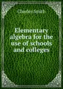 Elementary algebra for the use of schools and colleges - Charles Smith