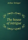 The house of intrigue - Stringer Arthur