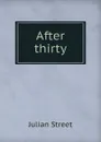 After thirty - Julian Street