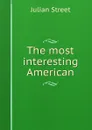 The most interesting American - Julian Street