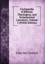 Cyclopaedia of Biblical, Theological, and Ecclesiastical Literature, Volume 5 (Polish Edition) - John McClintock