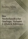 Der Nederlandtsche Oorloge, Volume 1 (Dutch Edition) - Famiano Strada