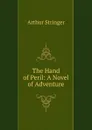 The Hand of Peril: A Novel of Adventure - Stringer Arthur