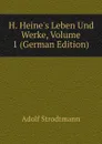 H. Heine.s Leben Und Werke, Volume 1 (German Edition) - Adolf Strodtmann