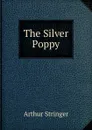 The Silver Poppy - Stringer Arthur