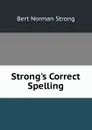 Strong.s Correct Spelling - Bert Norman Strong