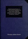 Federal Equity Practice: A Treatise On the Pleadings Used and Practice Followed in Courts of the United States in the Exercise of Their Equity Jurisdiction, Volume 2 - Thomas Atkins Street