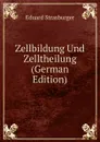 Zellbildung Und Zelltheilung (German Edition) - Eduard Strasburger