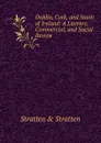 Dublin, Cork, and South of Ireland: A Literary, Commercial, and Social Review - Stratten & Stratten