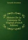 Histoire De La Commune De Virginal (French Edition) - Corneille Stroobant