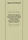 Lives of the Queens of Scotland and English Princesses Connected with the Regal Succession of Great Britain, Volume 6 - Strickland Agnes