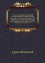 Lives of the Queens of England from the Norman Conquest: With Anecdotes of Their Courts, Now First Published from Official Records and Other Authentic . Provate As Well As Public, Volumes 10-11 - Strickland Agnes