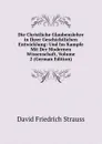 Die Christliche Glaubenslehre in Ihrer Geschichtlichen Entwicklung: Und Im Kampfe Mit Der Modernen Wissenschaft, Volume 2 (German Edition) - David Friedrich Strauss