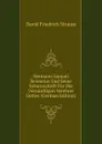 Hermann Samuel Reimarus Und Seine Schutzschrift Fur Die Vernunftigen Verehrer Gottes (German Edition) - David Friedrich Strauss