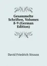 Gesammelte Schriften, Volumes 8-9 (German Edition) - David Friedrich Strauss