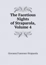 The Facetious Nights of Straparola, Volume 4 - Giovanni Francesco Straparola