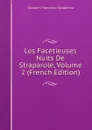 Les Facetieuses Nuits De Straparole, Volume 2 (French Edition) - Giovanni Francesco Straparola