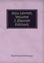 Jesu Levnet, Volume 2 (Danish Edition) - David Friedrich Strauss