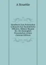 Handbuch Zum Praktischen Gebrauch Fuer Saemmtliche Offiziere, Militair-Beamte Etc. Der Koeniglich Preussischen Armee (German Edition) - A Straehle