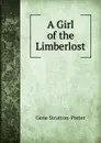 A Girl of the Limberlost - Gene Stratton-Porter