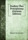 Studien Uber Protoplasma (German Edition) - Eduard Strasburger