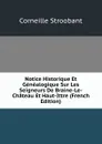 Notice Historique Et Genealogique Sur Les Seigneurs De Braine-Le-Chateau Et Haut-Ittre (French Edition) - Corneille Stroobant
