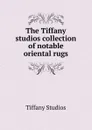 The Tiffany studios collection of notable oriental rugs - Tiffany Studios