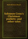 Solomon Crow.s Christmas pockets: and other tales - Ruth McEnery Stuart