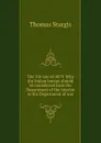 The Ute war of 1879. Why the Indian bureau should be transferred from the Department of the interior to the Department of war - Thomas Sturgis