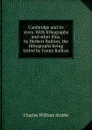 Cambridge and its story. With lithographs and other illus. by Herbert Railton, the lithographs being tinted by Fanny Railton - Charles William Stubbs